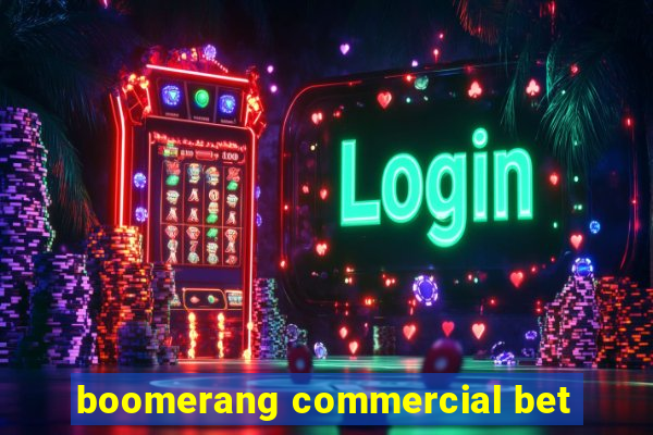 boomerang commercial bet